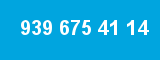 939 675 41 14